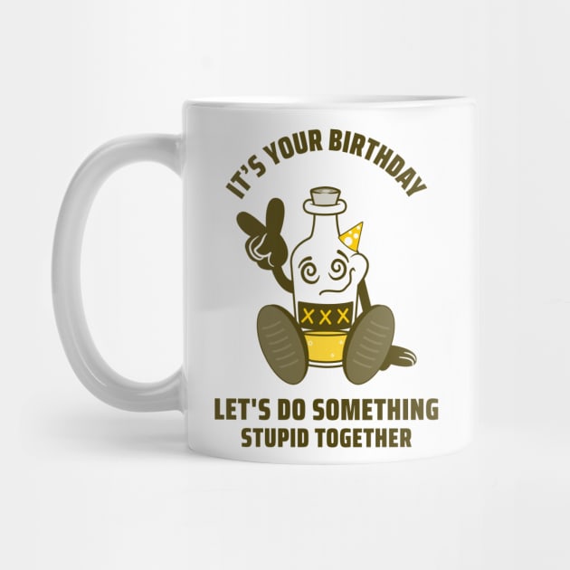 IT'S YOUR BIRTHDAY LET'S DO SOMETHING STUPID TOGETHER by TheAwesomeShop